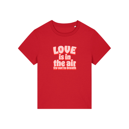 red slogan t-shirt with red text 'LOVE is in the air try not to breathe' 