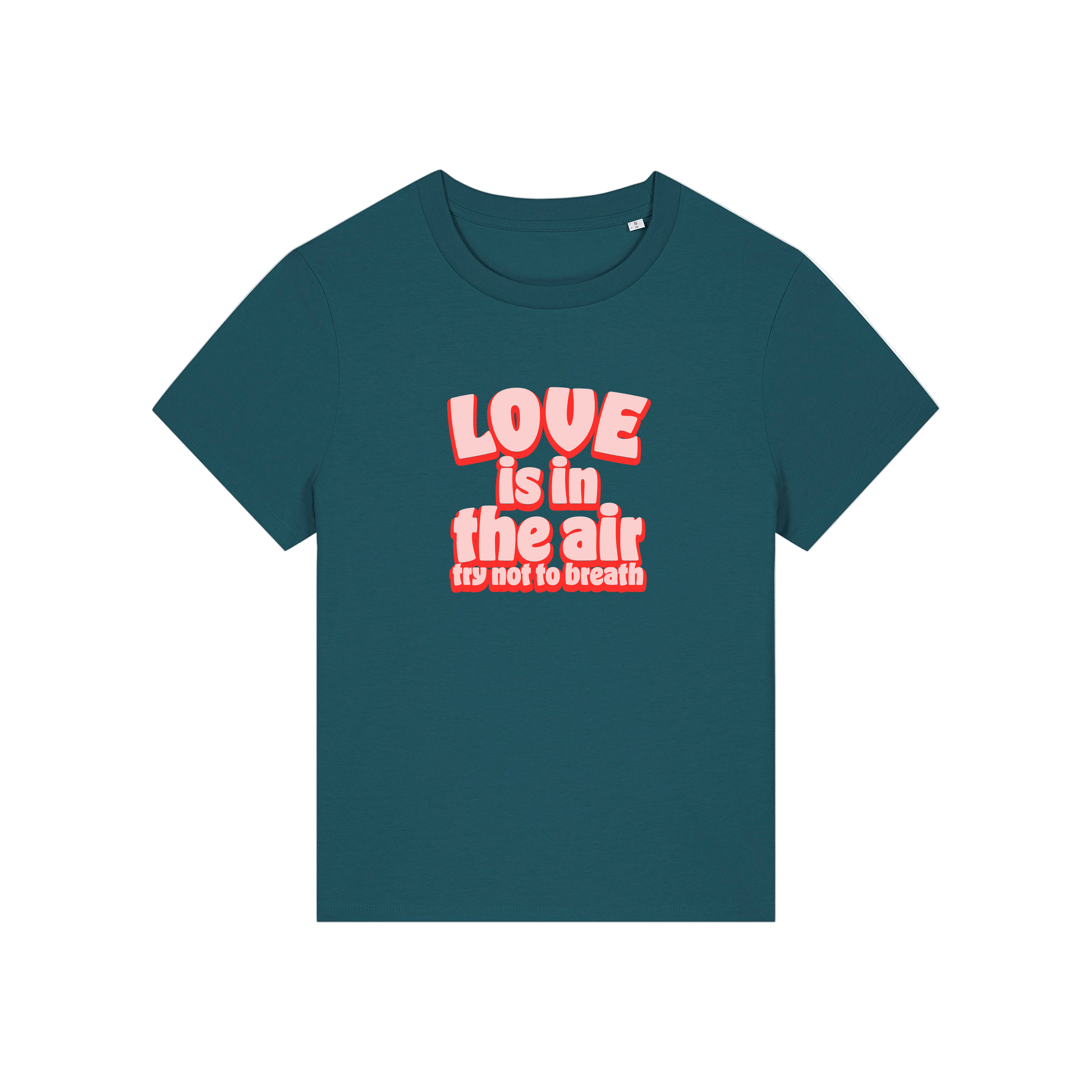 teal slogan t-shirt with red text 'LOVE is in the air try not to breathe' 