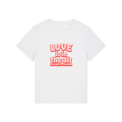 white slogan t-shirt with red text 'LOVE is in the air try not to breathe' 