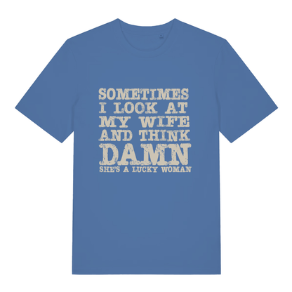 Blue Damn She’s A Lucky Woman funny slogan t-shirt featuring classic distressed “SOMETIMES I LOOK AT MY WIFE AND THINK DAMN SHE’S A LUCKY WOMAN” lettering  