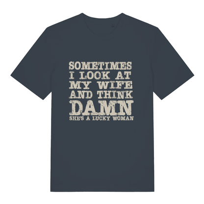 Ink grey Damn She’s A Lucky Woman funny slogan t-shirt showing distressed “SOMETIMES I LOOK AT MY WIFE AND THINK DAMN SHE’S A LUCKY WOMAN” slogan  