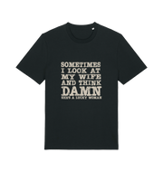 black funny dad t-shirt with the slogan 'sometimes i look at my wife and think damn she's a lucky woman'