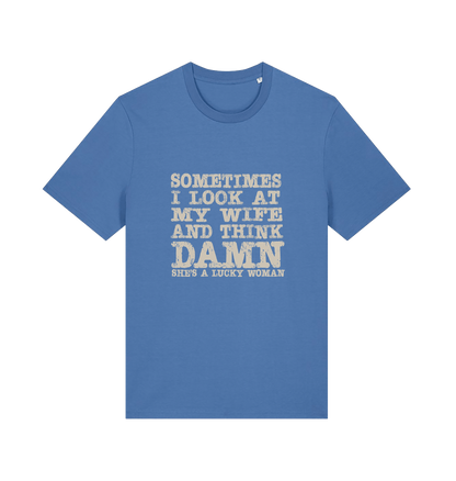 blue funny dad t-shirt with the slogan 'sometimes i look at my wife and think damn she's a lucky woman'