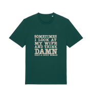 green funny dad t-shirt with the slogan 'sometimes i look at my wife and think damn she's a lucky woman'