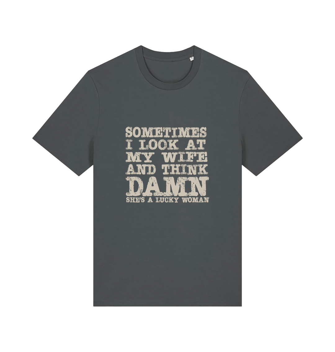 grey funny dad t-shirt with the slogan 'sometimes i look at my wife and think damn she's a lucky woman'