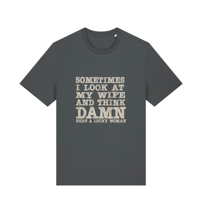 grey funny dad t-shirt with the slogan 'sometimes i look at my wife and think damn she's a lucky woman'
