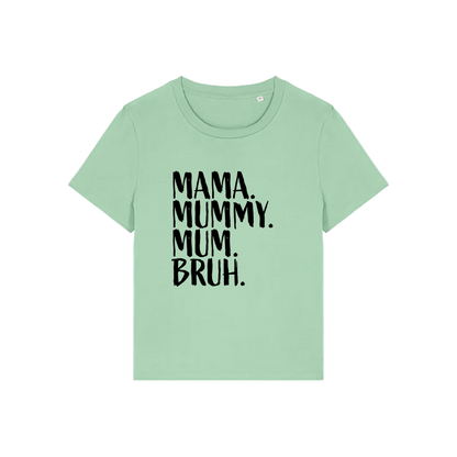 green t-shirt with the slogan 'mama, mummy, mum, bruh'