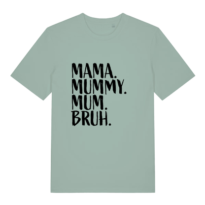 Green Mama Mummy Mum Bruh funny slogan t-shirt with bold black “MAMA. MUMMY. MUM. BRUH.” text  