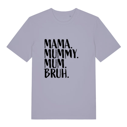 Lavender Mama Mummy Mum Bruh funny slogan t-shirt featuring brush-style “MAMA. MUMMY. MUM. BRUH.” lettering  