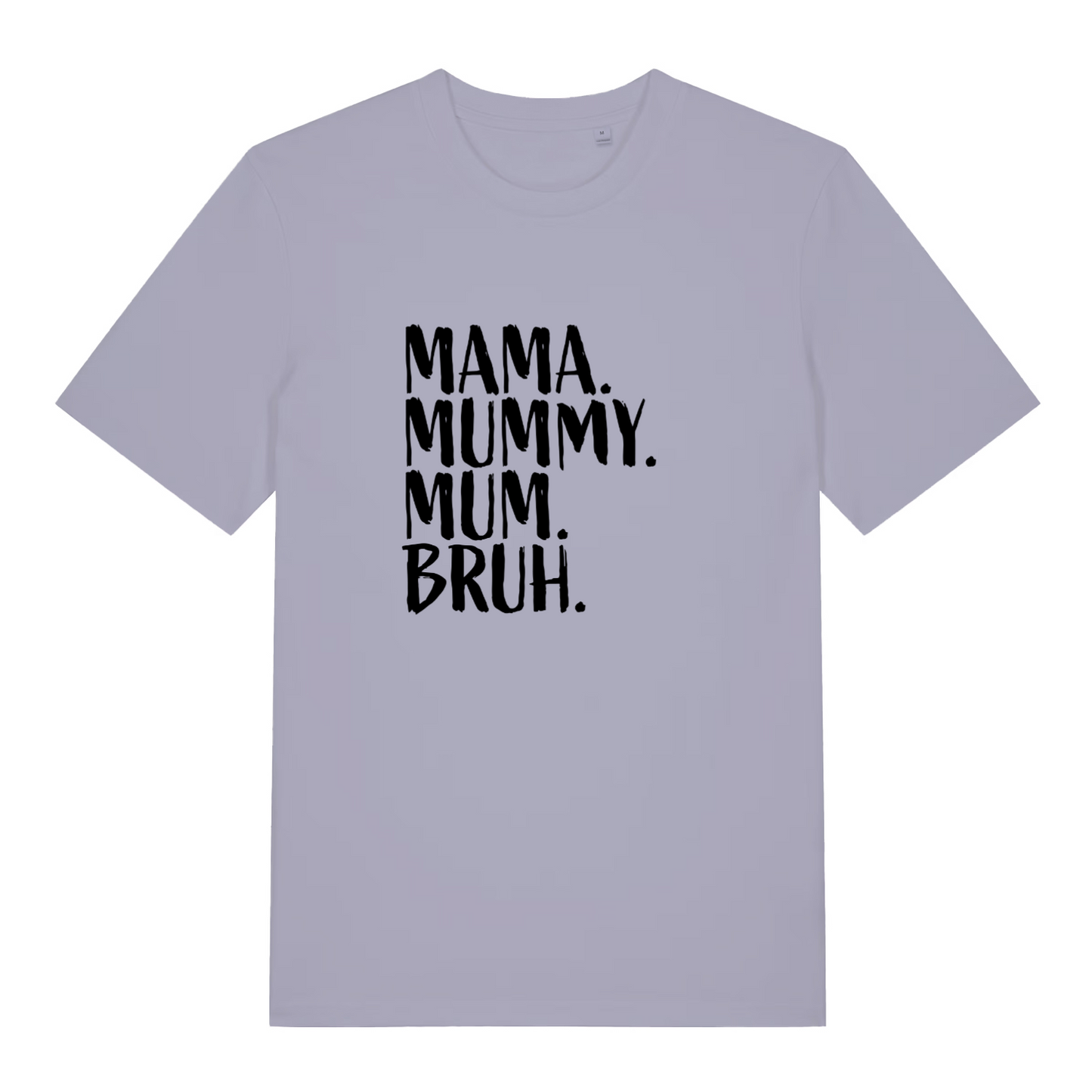 lavender women's mum t-shirt with the slogan 'mama, mummy, mum, bruh'