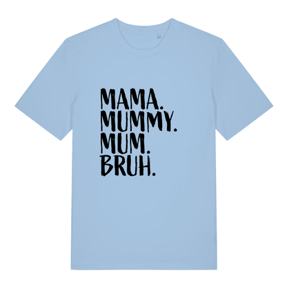 Light blue Mama Mummy Mum Bruh funny slogan t-shirt with sharp “MAMA. MUMMY. MUM. BRUH.” design  