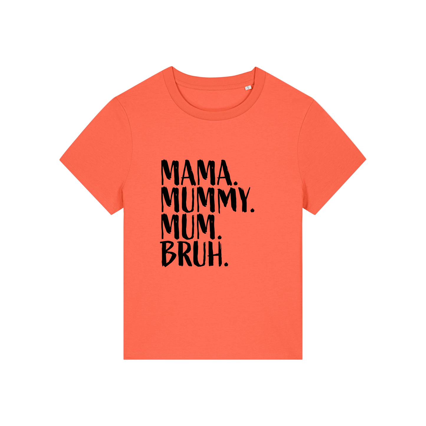 orange t-shirt with the slogan 'mama, mummy, mum, bruh'