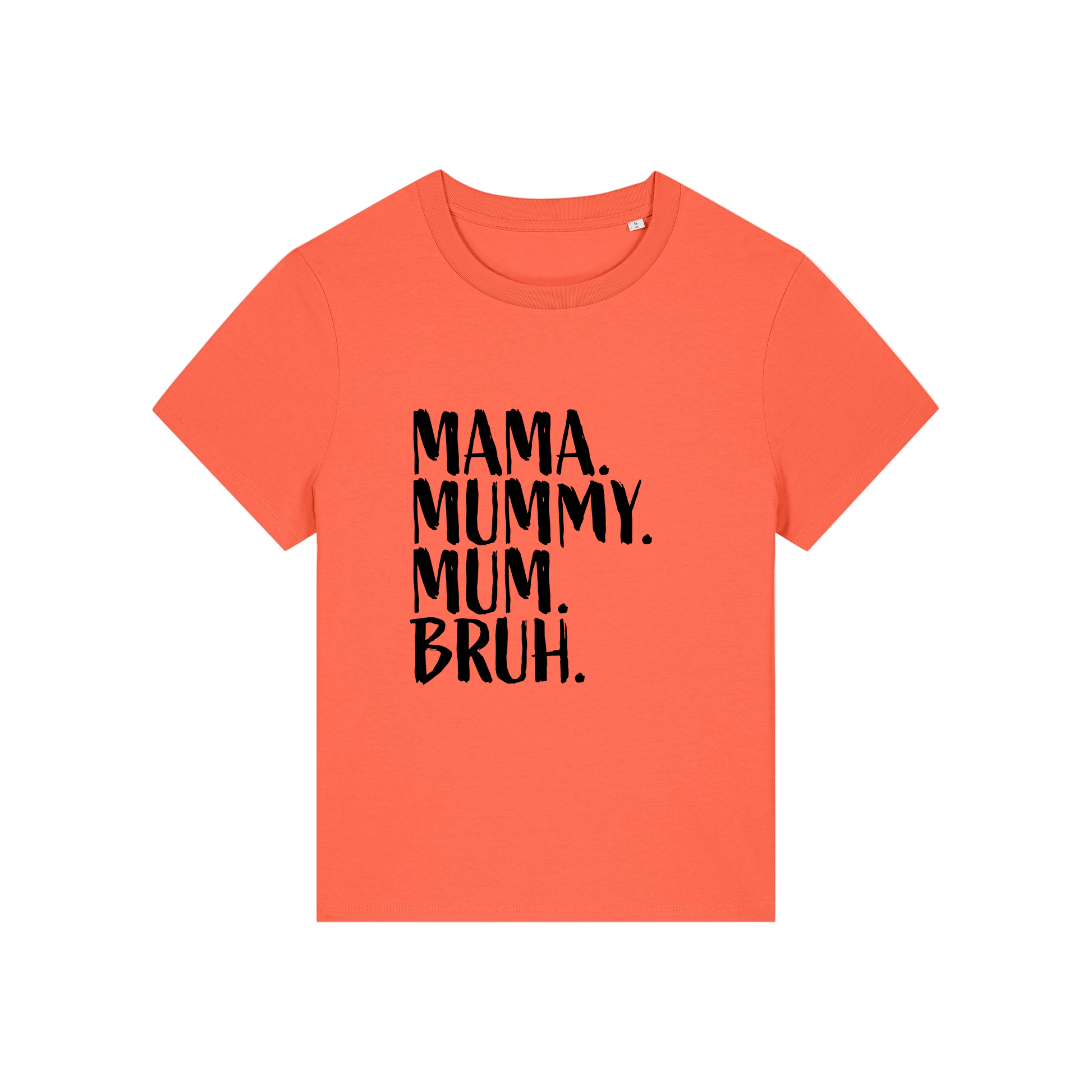 orange t-shirt with the slogan 'mama, mummy, mum, bruh'