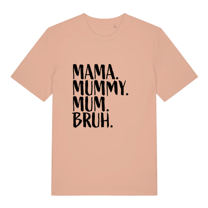 Peach Mama Mummy Mum Bruh funny slogan t-shirt showing bold “MAMA. MUMMY. MUM. BRUH.” slogan  
