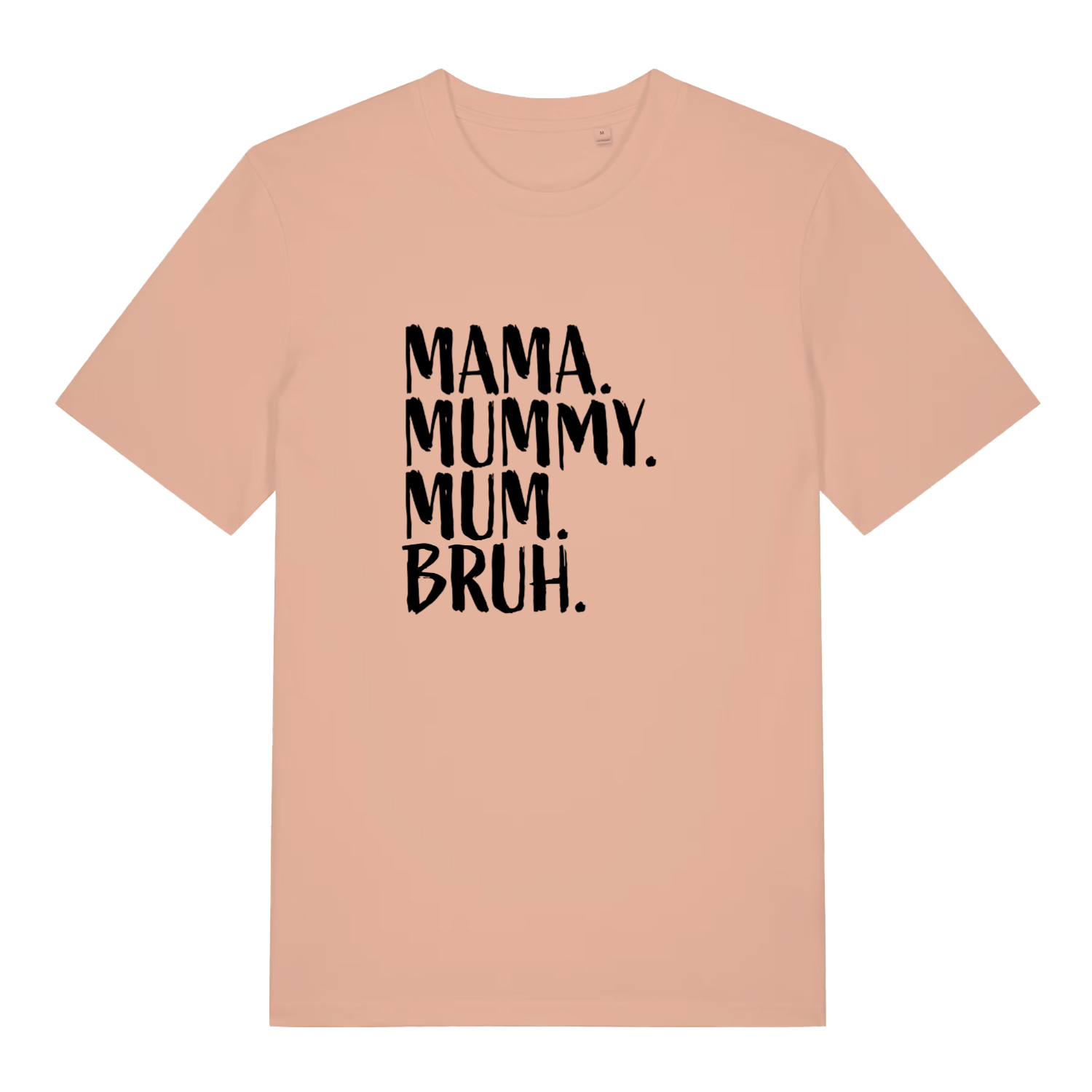 peach women's mum t-shirt with the slogan 'mama, mummy, mum, bruh'