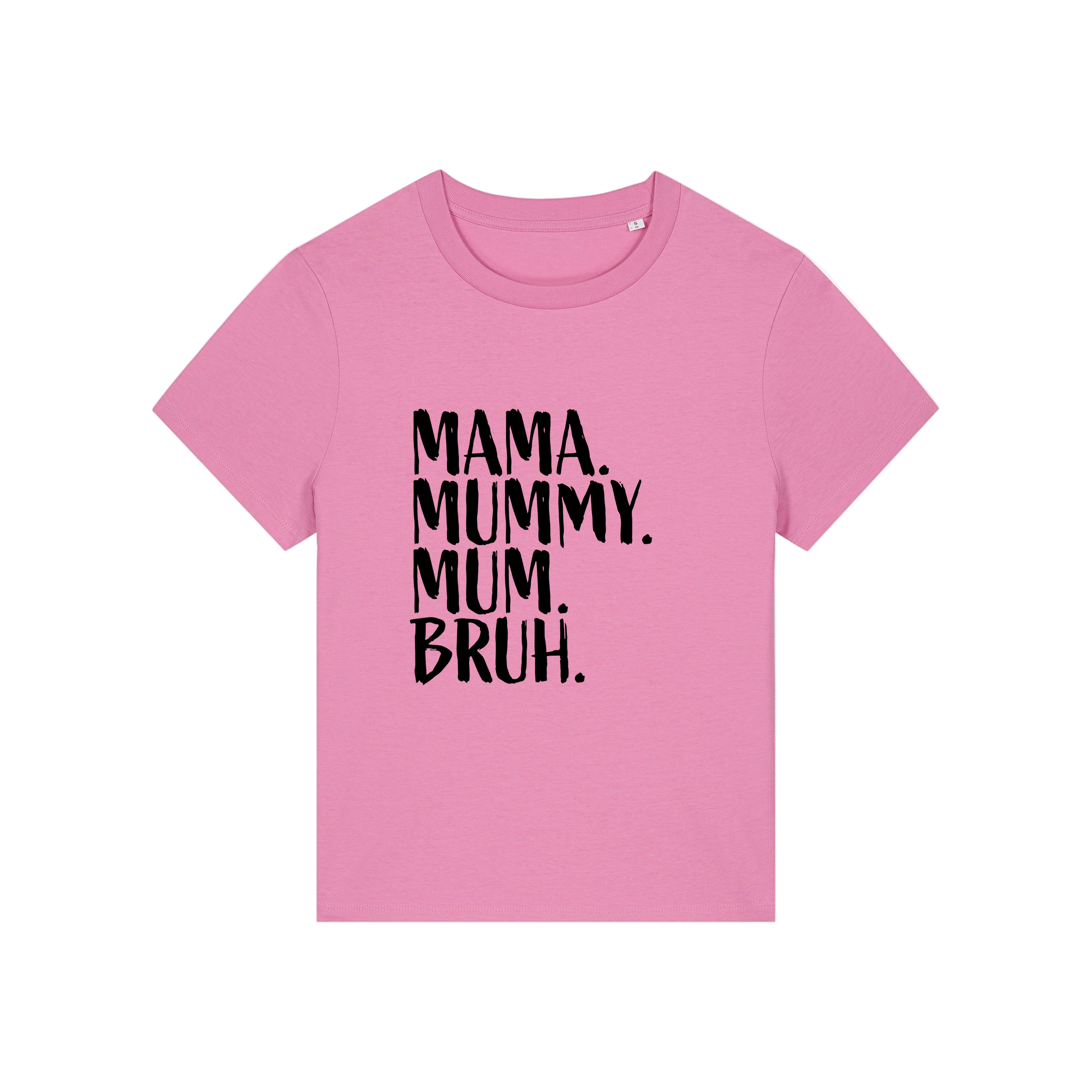 pink t-shirt with the slogan 'mama, mummy, mum, bruh'
