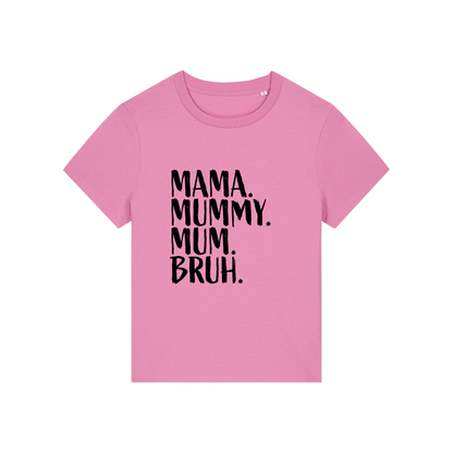 pink t-shirt with the slogan 'mama, mummy, mum, bruh'