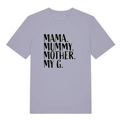 Lavender Mama Mummy Mother My G funny slogan t-shirt with bold black “MAMA. MUMMY. MOTHER. MY G.” text  