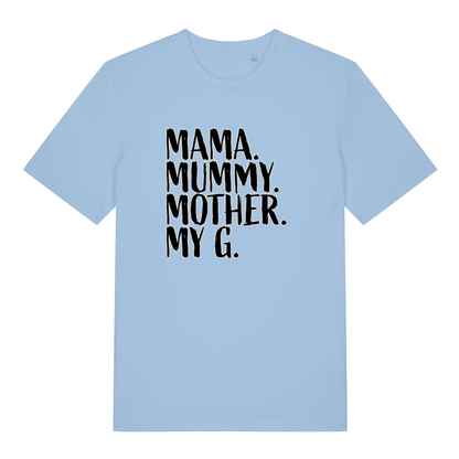 Light blue Mama Mummy Mother My G funny slogan t-shirt featuring brush-style “MAMA. MUMMY. MOTHER. MY G.” lettering  