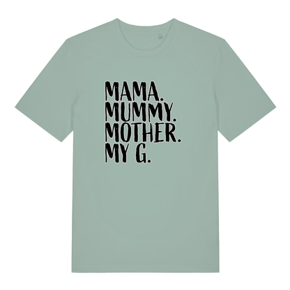 Light green Mama Mummy Mother My G funny slogan t-shirt with sharp “MAMA. MUMMY. MOTHER. MY G.” design  