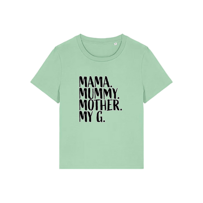 green mum t-shirt with the slogan 'mama, mummy, mother, my g'