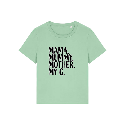 green mum t-shirt with the slogan 'mama, mummy, mother, my g'
