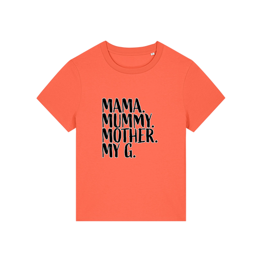 orange mum t-shirt with the slogan 'mama, mummy, mother, my g'