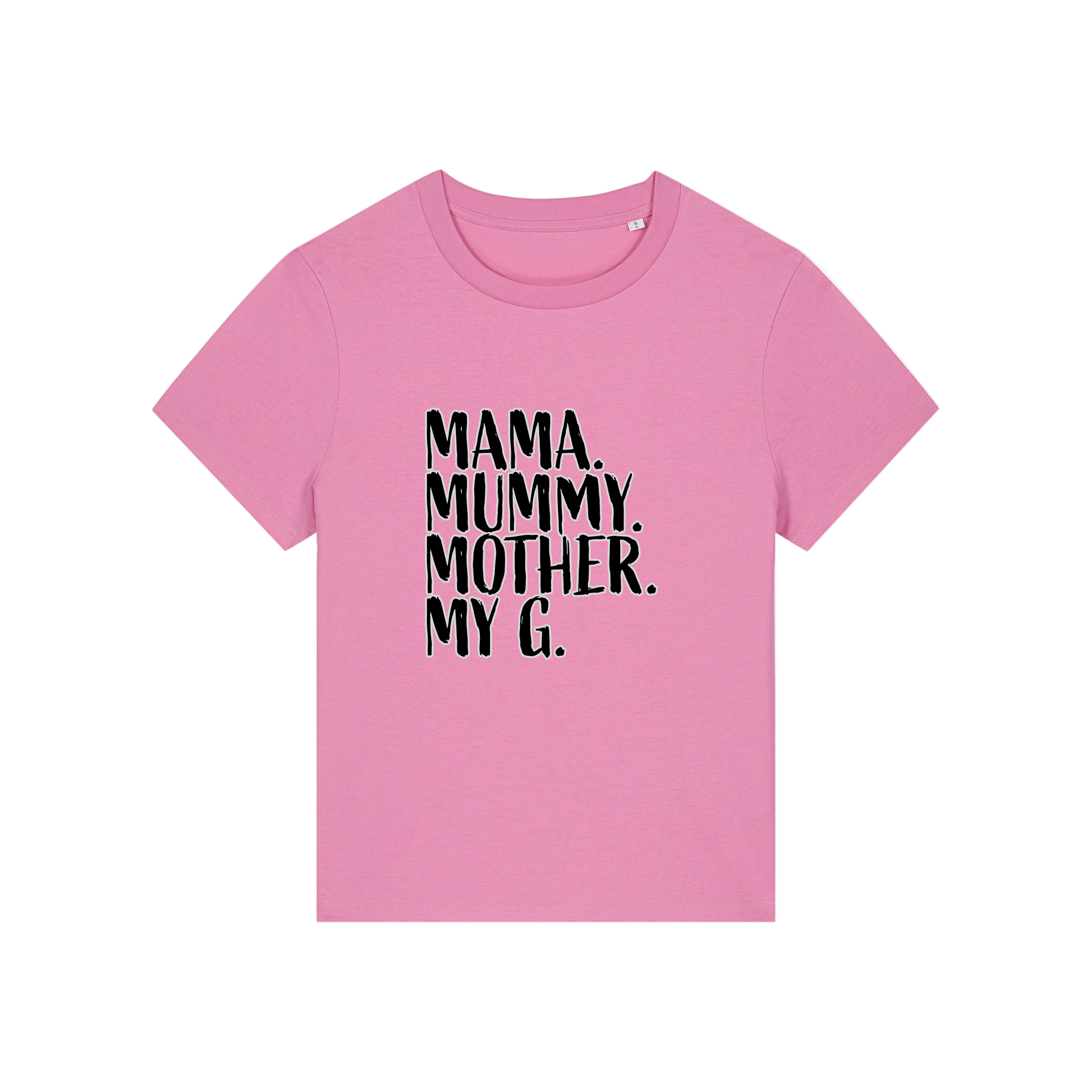 pink mum t-shirt with the slogan 'mama, mummy, mother, my g'