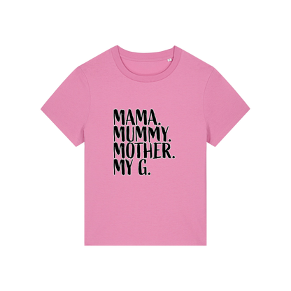 pink mum t-shirt with the slogan 'mama, mummy, mother, my g'