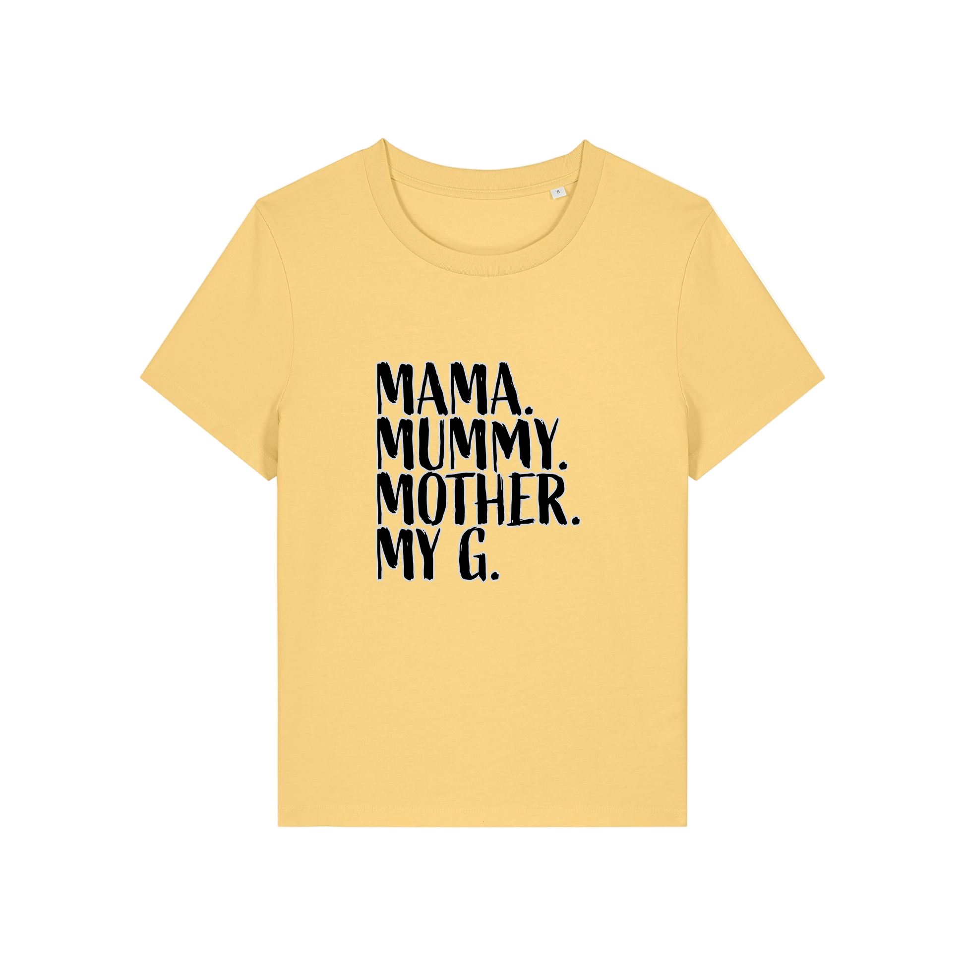yellow mum t-shirt with the slogan 'mama, mummy, mother, my g'
