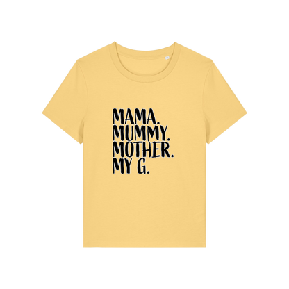 yellow mum t-shirt with the slogan 'mama, mummy, mother, my g'