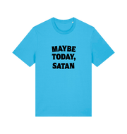 blue slogan t-shirt with 'maybe today, satan'