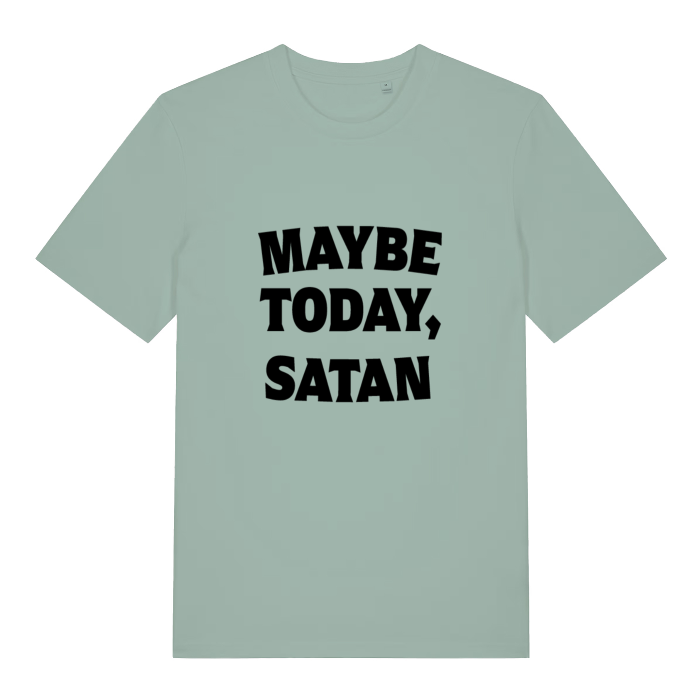 Green Maybe Today Satan funny slogan t-shirt featuring sharp “MAYBE TODAY, SATAN” lettering  