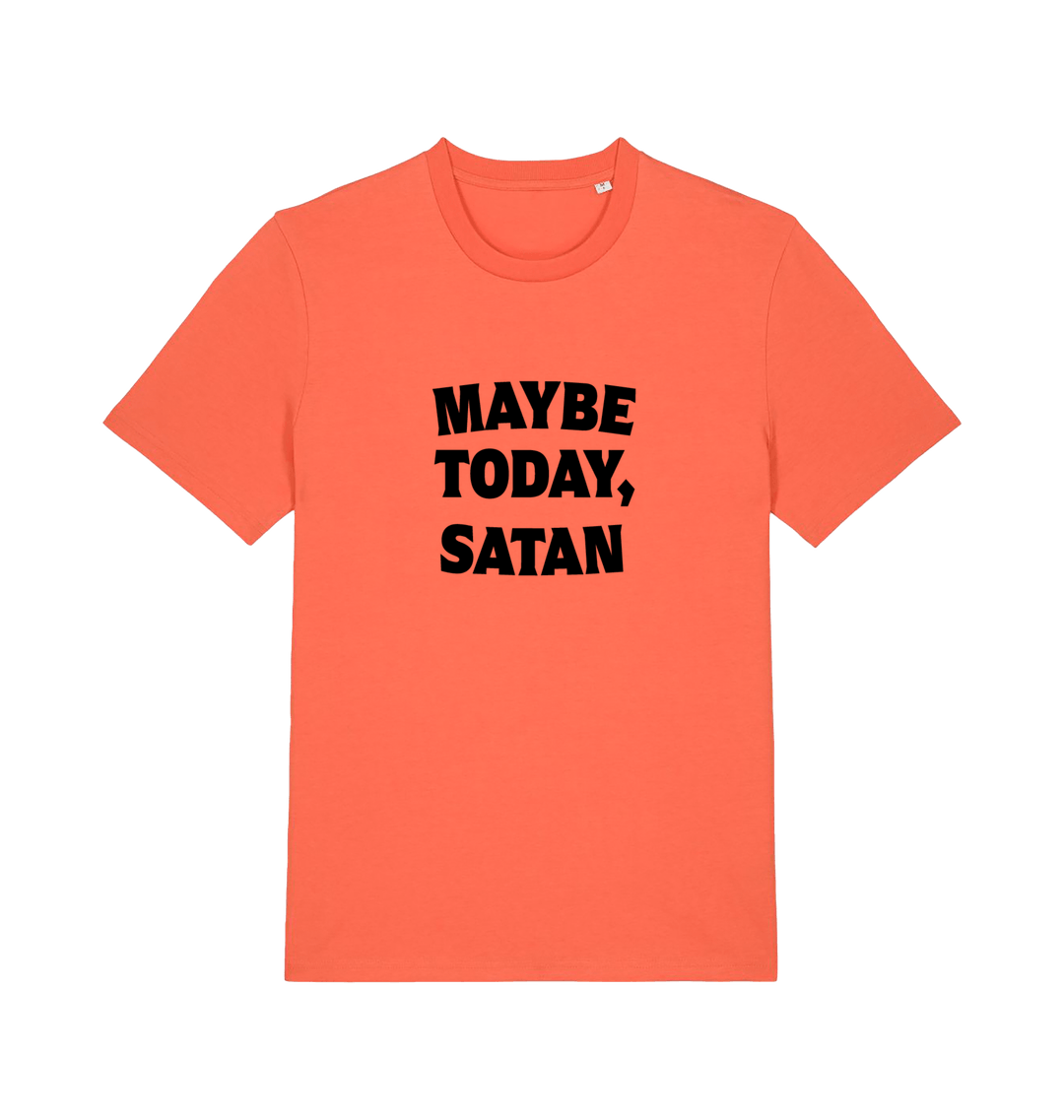 orange slogan t-shirt with 'maybe today, satan'