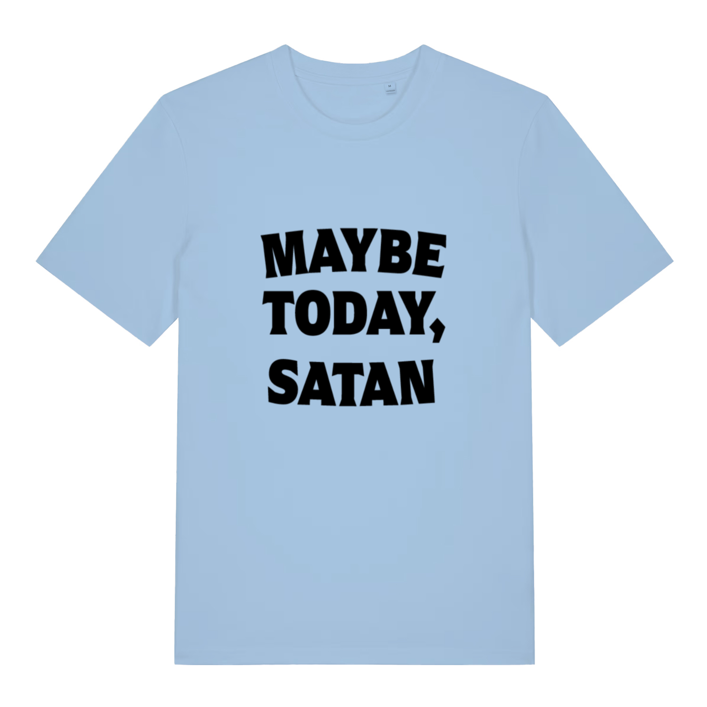 Sky blue Maybe Today Satan funny slogan t-shirt with bold “MAYBE TODAY, SATAN” design  