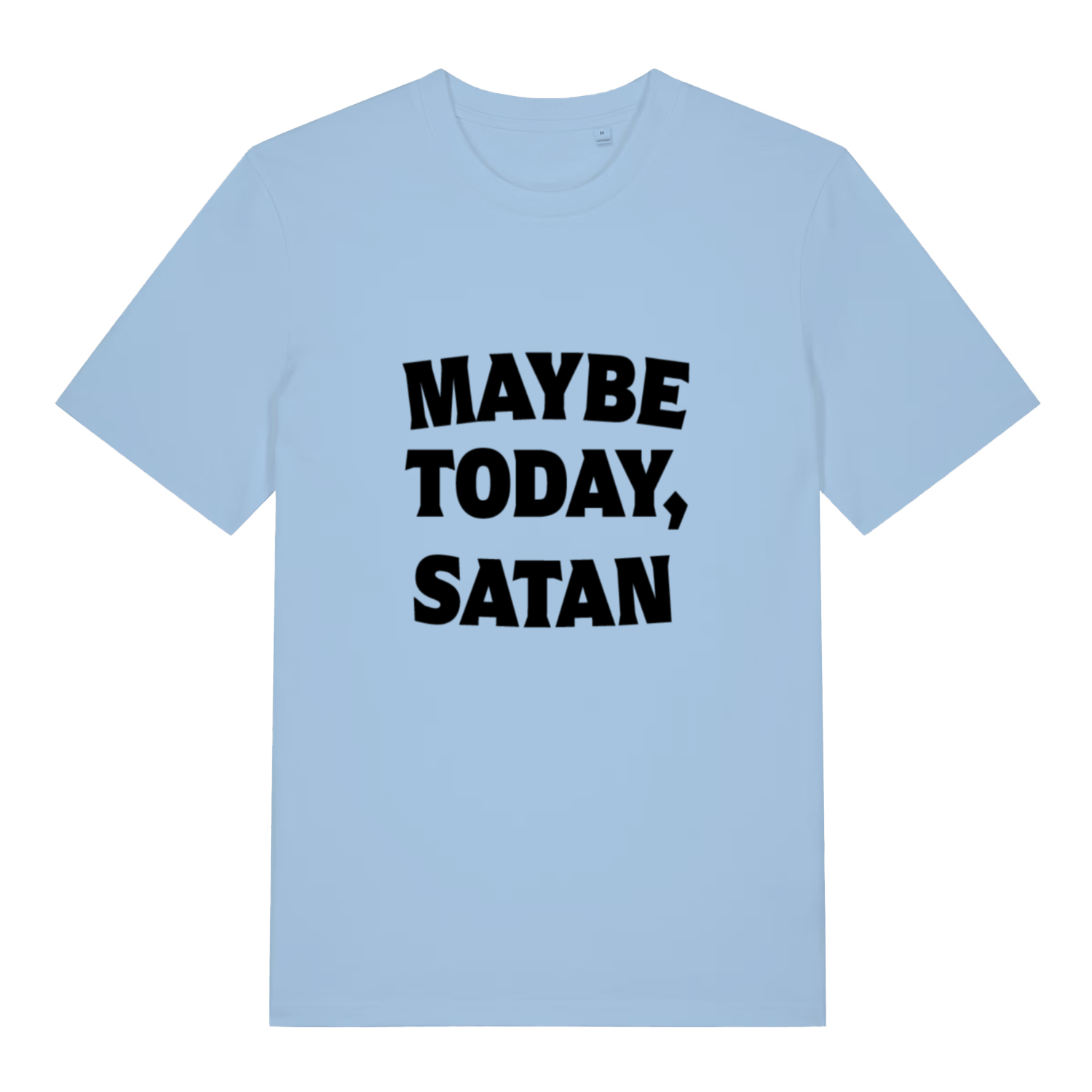 Sky blue Maybe Today Satan funny slogan t-shirt with bold “MAYBE TODAY, SATAN” design  