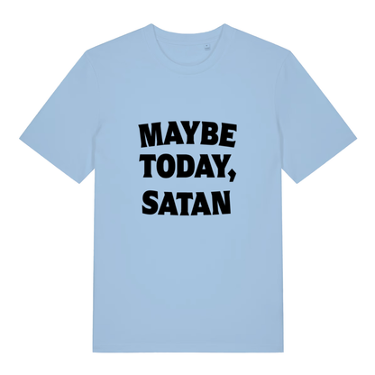 Sky blue Maybe Today Satan funny slogan t-shirt with bold “MAYBE TODAY, SATAN” design  