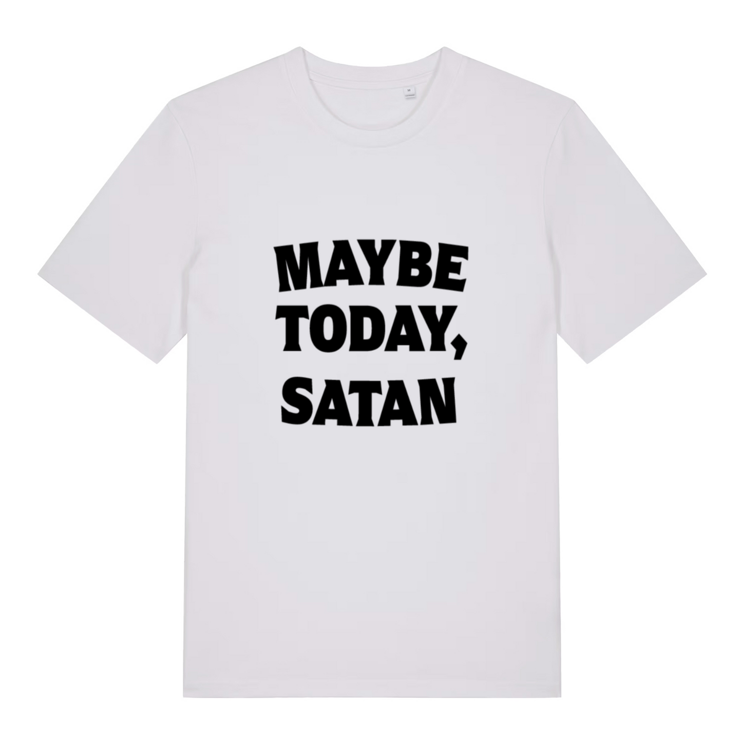 White Maybe Today Satan funny slogan t-shirt showing classic “MAYBE TODAY, SATAN” slogan  