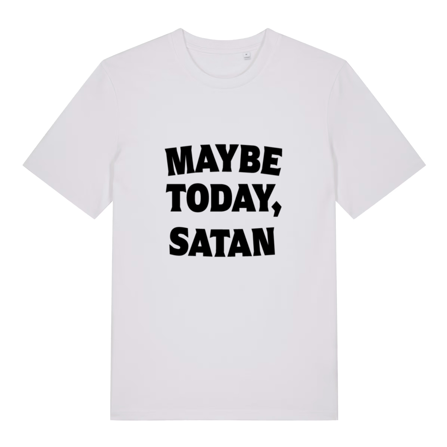 White Maybe Today Satan funny slogan t-shirt showing classic “MAYBE TODAY, SATAN” slogan  