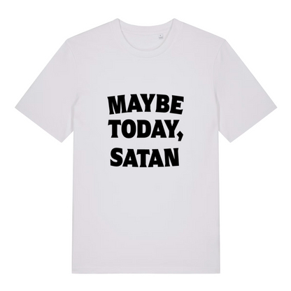 White Maybe Today Satan funny slogan t-shirt showing classic “MAYBE TODAY, SATAN” slogan  