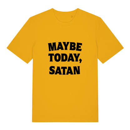 Yellow Maybe Today Satan funny slogan t-shirt with bold black “MAYBE TODAY, SATAN” text  