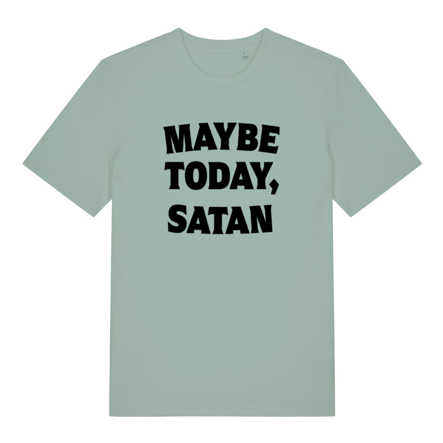 green slogan t-shirt with the text 'maybe today, satan'