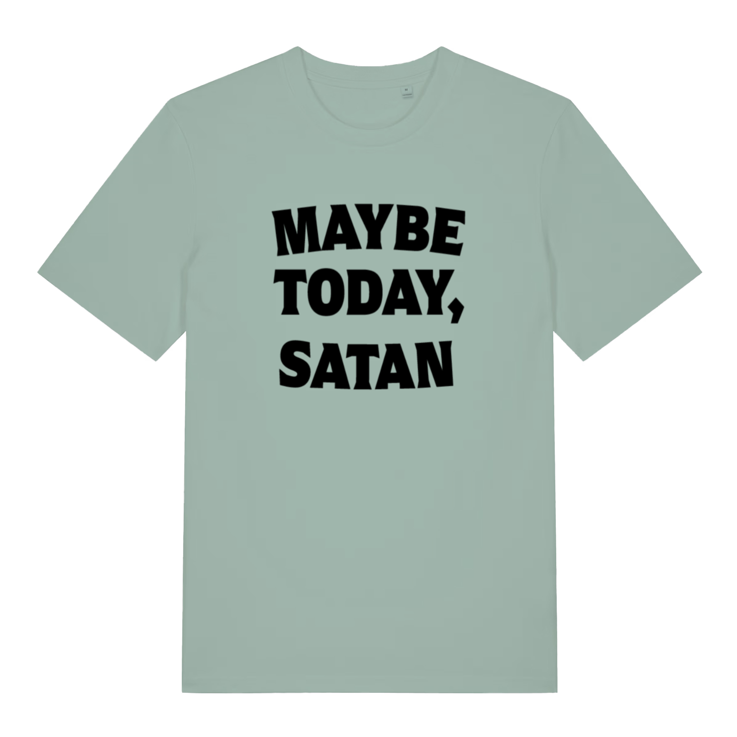 green slogan t-shirt with the text 'maybe today, satan'