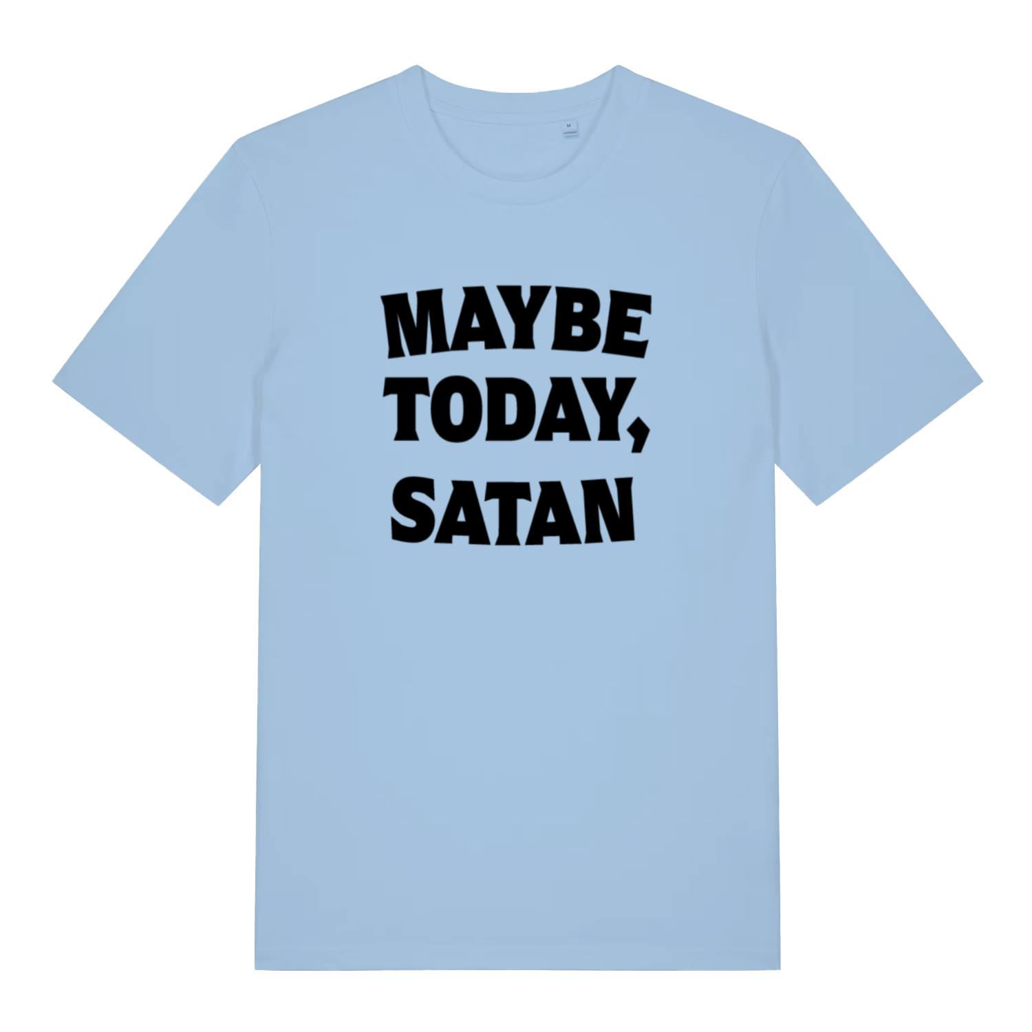 light blue slogan t-shirt with the text 'maybe today, satan'