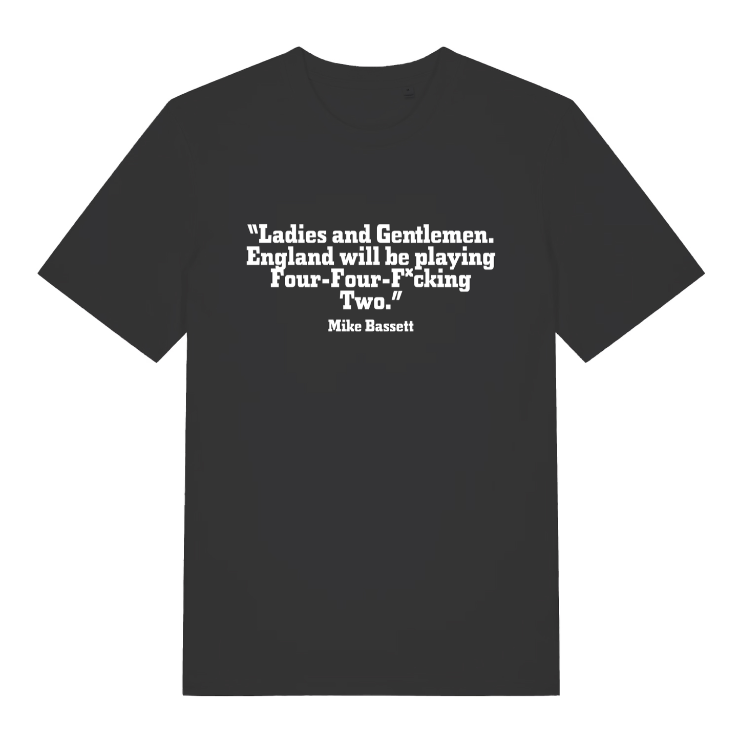 Black Mike Bassett Four Four Fucking Two funny slogan t-shirt with bold white quote text  
