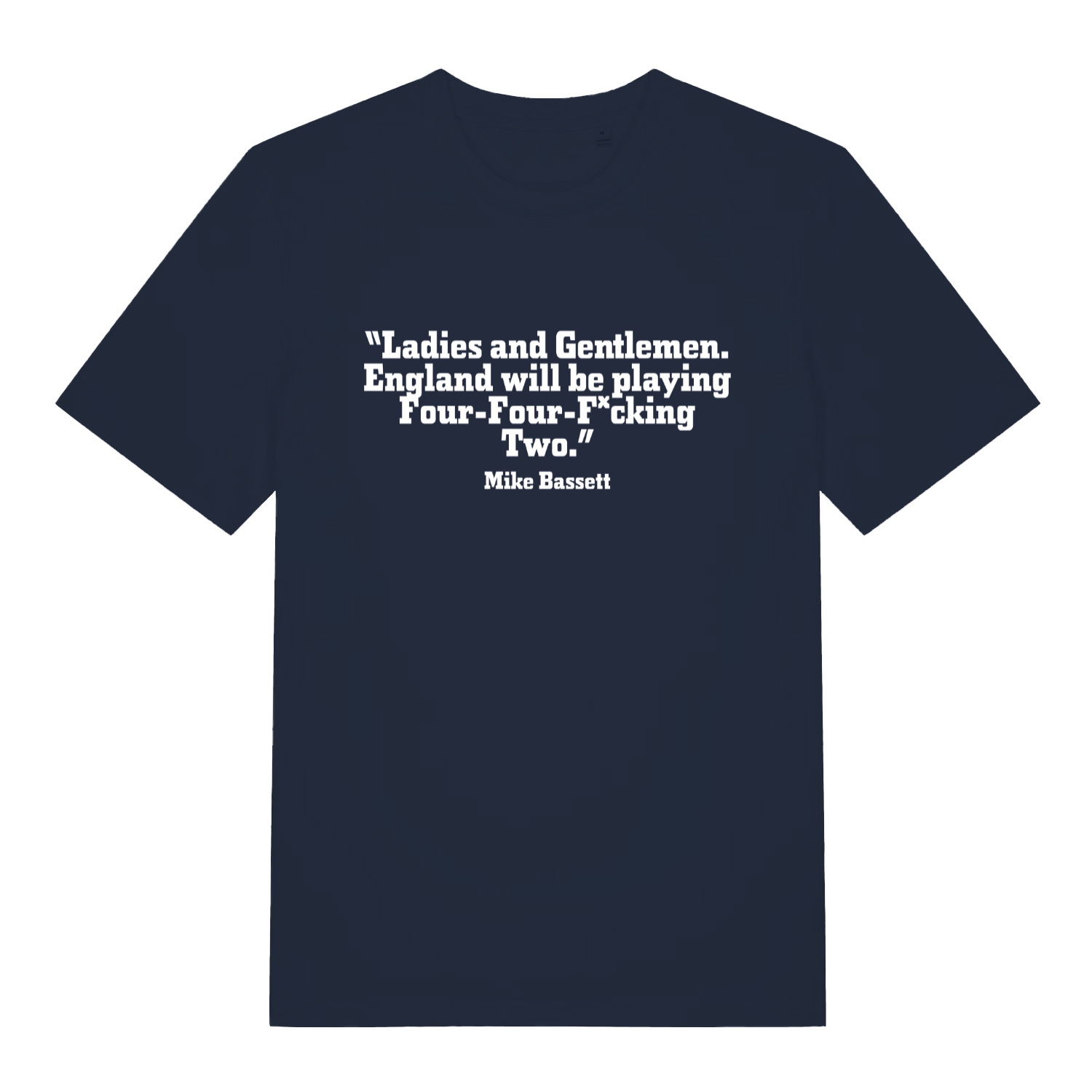 Navy Mike Bassett Four Four Fucking Two funny slogan t-shirt featuring classic Mike Bassett quote  