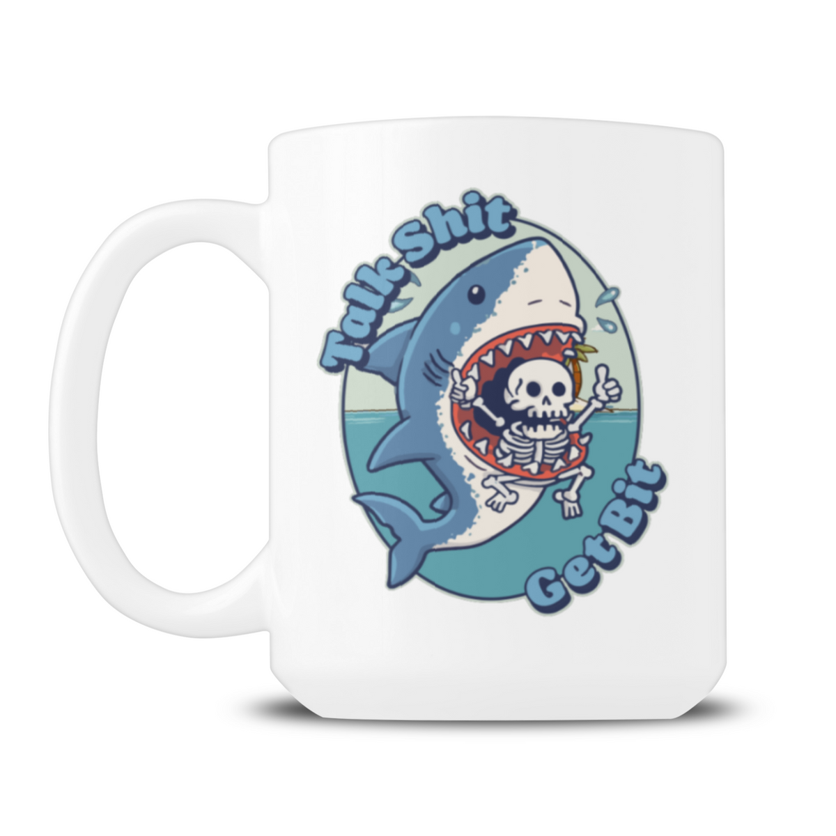 Talk Shit Mug 15oz