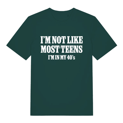 Green I’m Not Like Most Teens funny slogan t-shirt with sharp white “I’m in my 40’s” design  