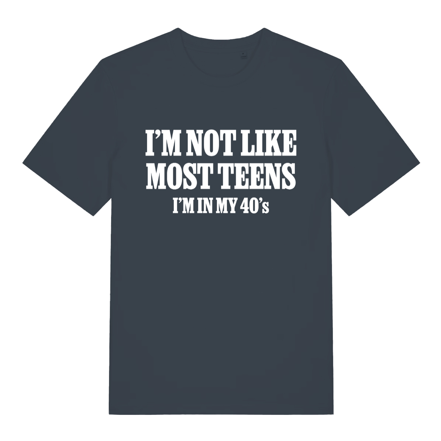 Ink grey I’m Not Like Most Teens funny slogan t-shirt showing bold midlife slogan  
