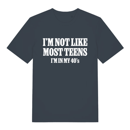 Ink grey I’m Not Like Most Teens funny slogan t-shirt showing bold midlife slogan  